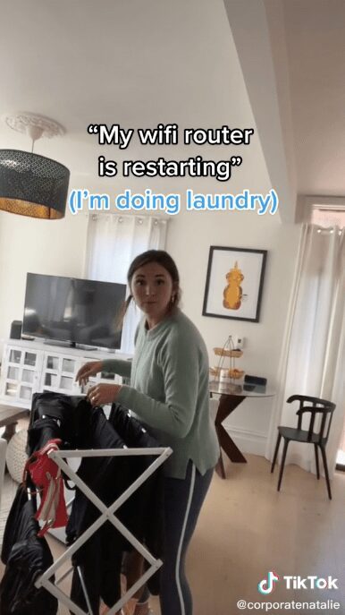natalie saying her wifi router is restarting while she is actually doing laundry.