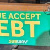 A "we accept EBT" sign at Subway.